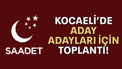 Kocaeli’de aday adayları için toplantı!